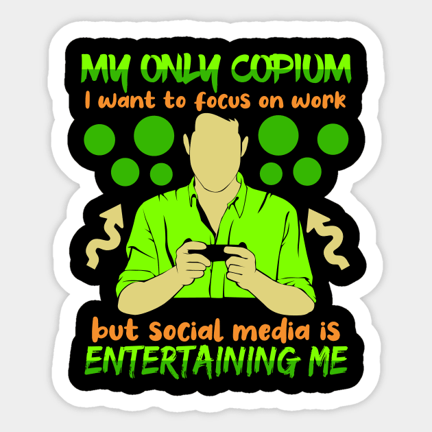 My Only Copium I Want To Focus On Work But Social Media Is Entertaining Me Sticker by LetsBeginDesigns